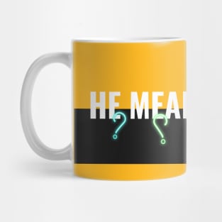 He Means Well-Sarcastic Women's Mug